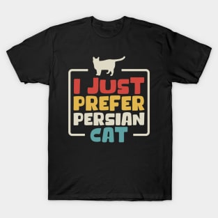 I Just Prefer Persian Cat T-Shirt